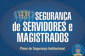 Segurança de Servidores e Magistrados